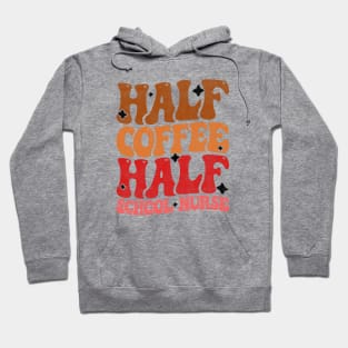 Half Coffee Half School Nurse - Funny Groovy Design For Nurse Students Hoodie